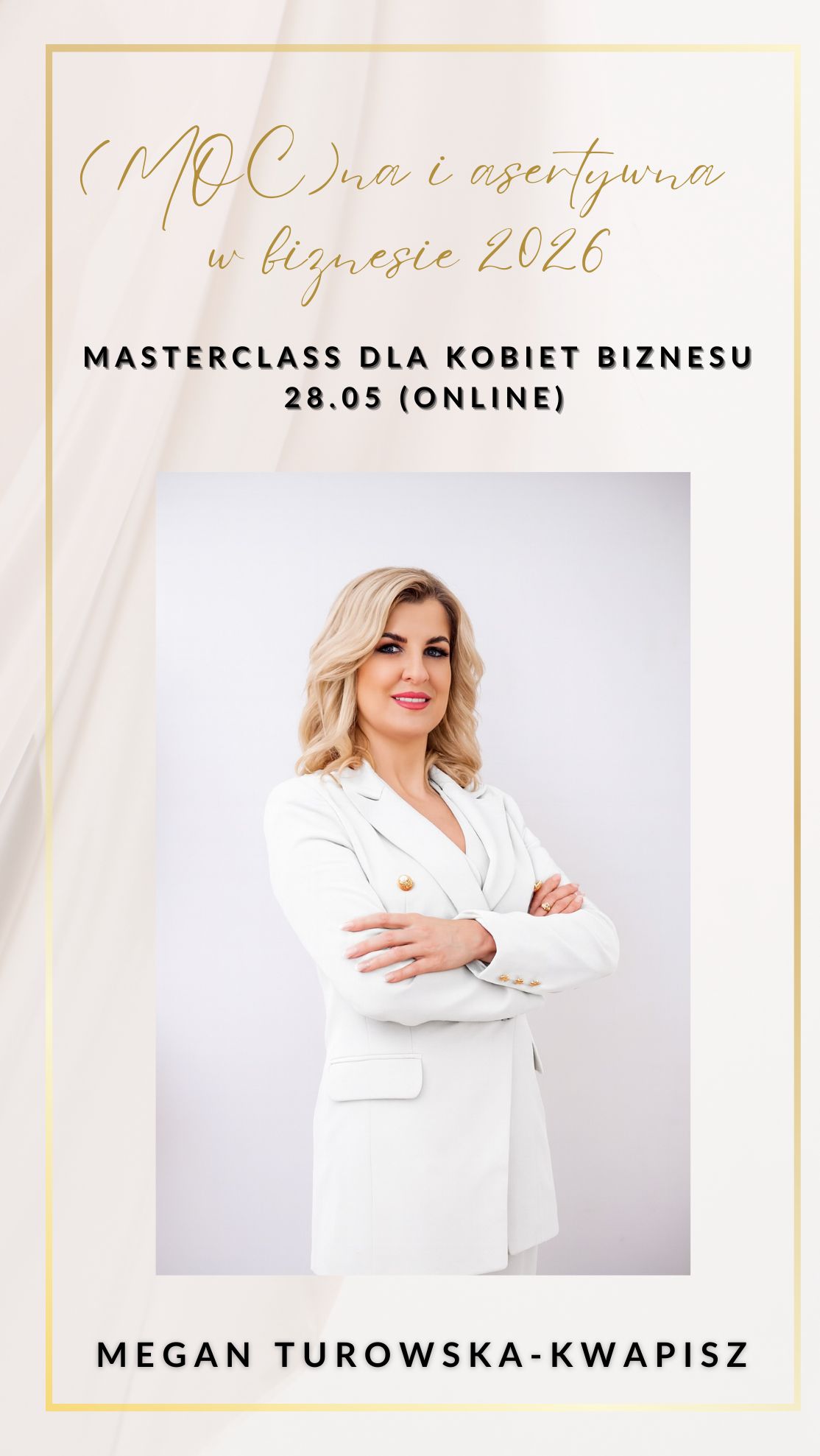 Masterclass dla kobiet biznesu ,,(MOC)na i asertywna w biznesie 2026 - dla kobiet zdecydowanych na więcej!" | 28 maja 2026 online